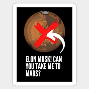 Elon Musk! Can you take me to Mars? Sticker